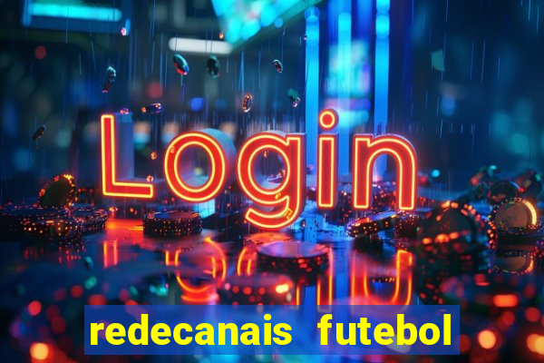 redecanais futebol ao vivo