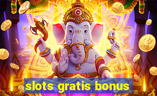 slots gratis bonus