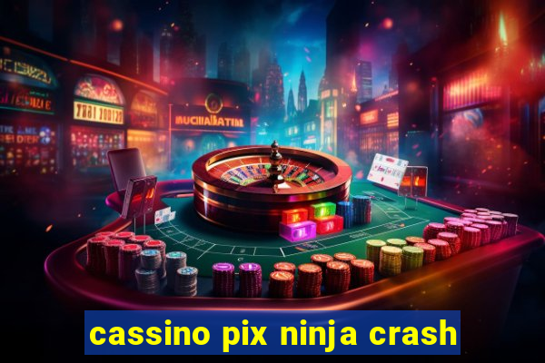 cassino pix ninja crash