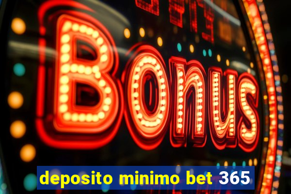 deposito minimo bet 365