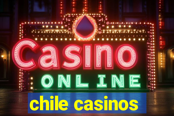 chile casinos