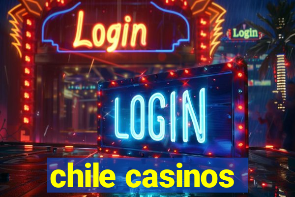 chile casinos