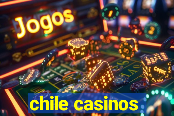 chile casinos