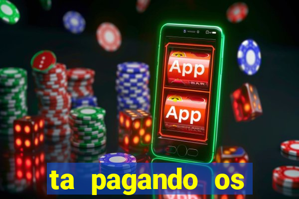 ta pagando os melhores slots