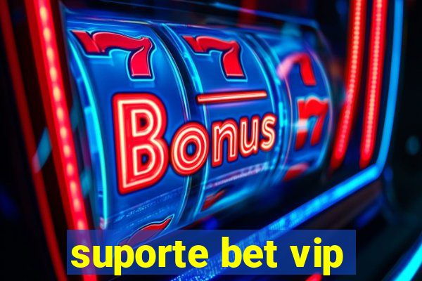 suporte bet vip