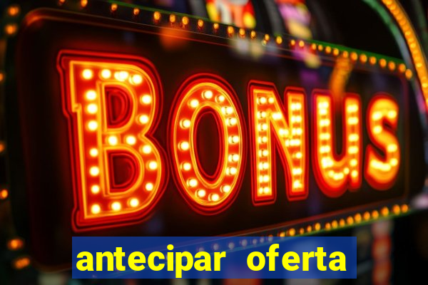 antecipar oferta tim beta