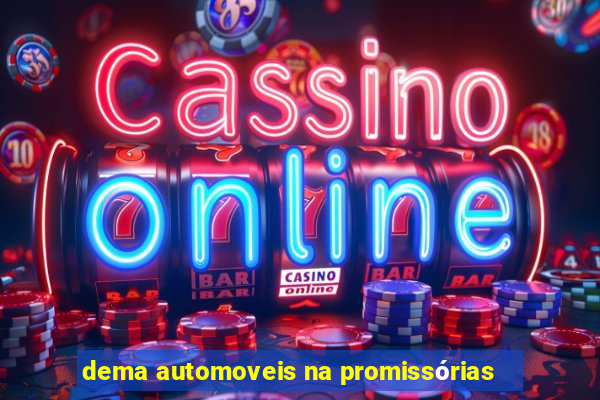 dema automoveis na promissórias