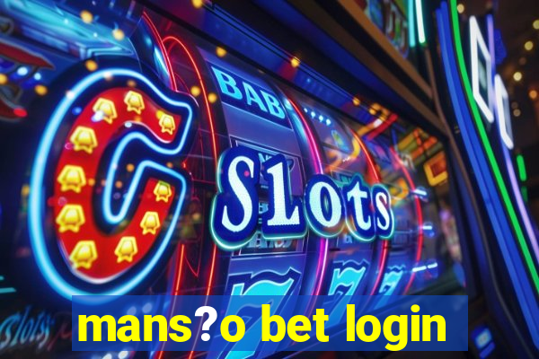 mans?o bet login