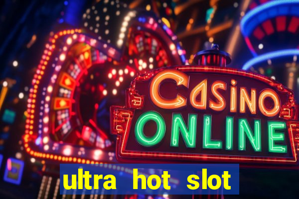 ultra hot slot free play