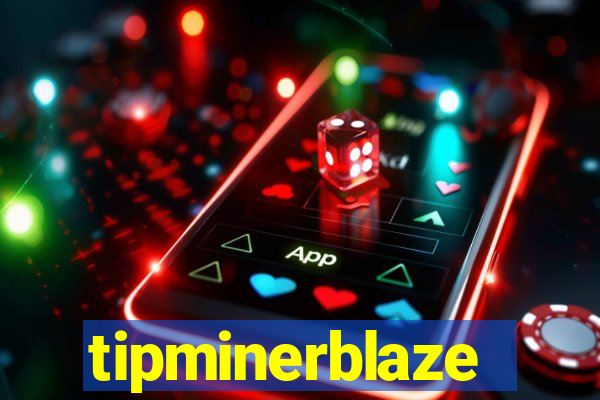 tipminerblaze