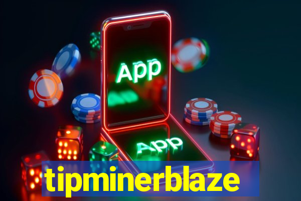 tipminerblaze