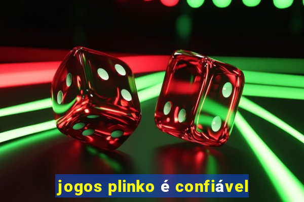 jogos plinko é confiável