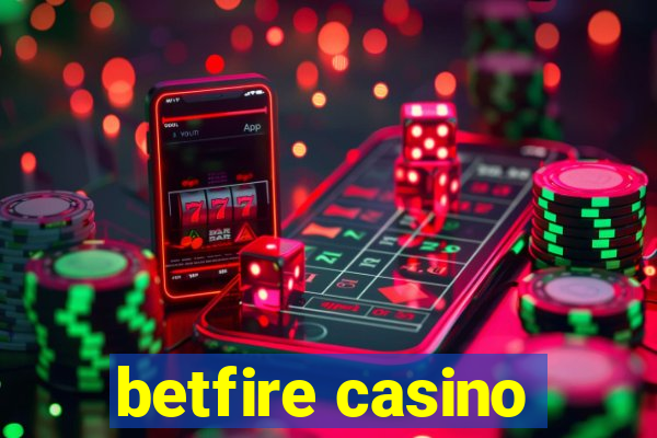 betfire casino