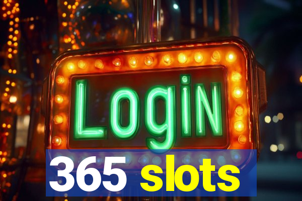 365 slots