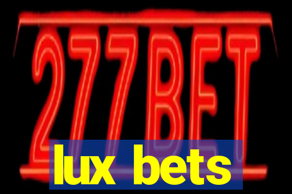 lux bets