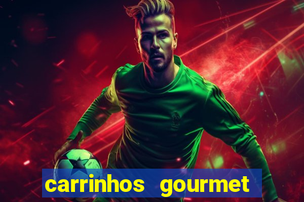 carrinhos gourmet para festas