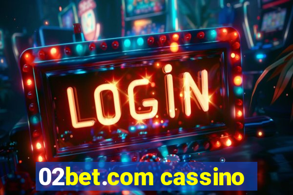 02bet.com cassino