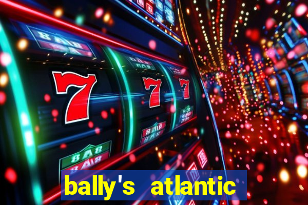 bally's atlantic city hotel & casino