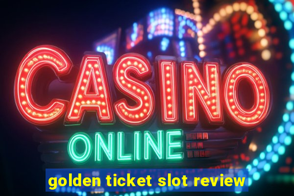 golden ticket slot review