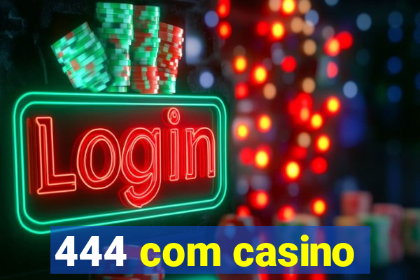 444 com casino