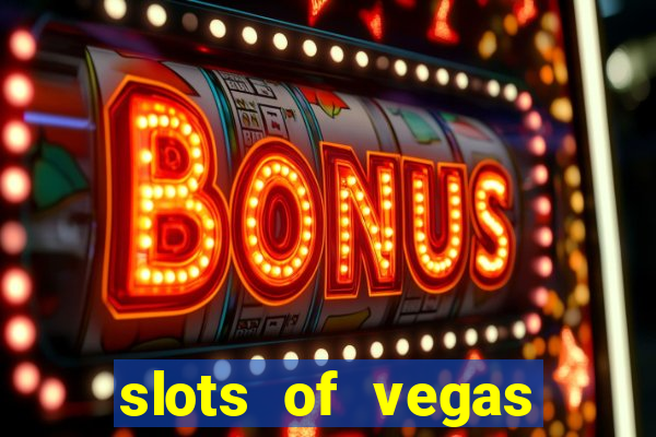 slots of vegas casino slots