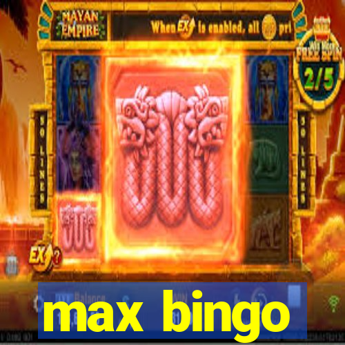 max bingo