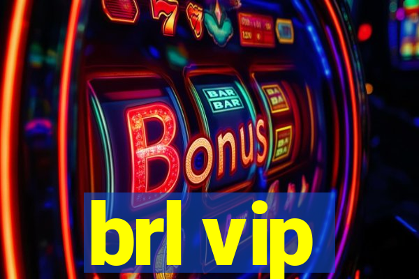 brl vip