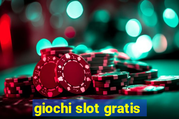 giochi slot gratis