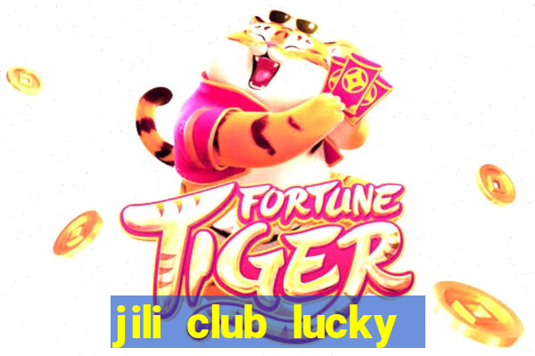 jili club lucky casino slots