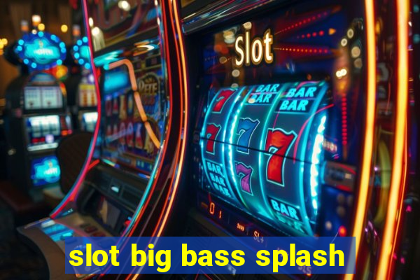 slot big bass splash