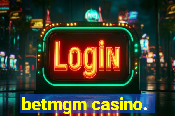 betmgm casino.