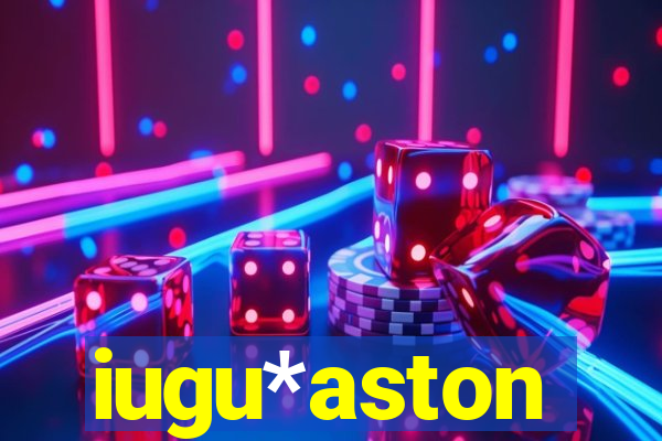 iugu*aston