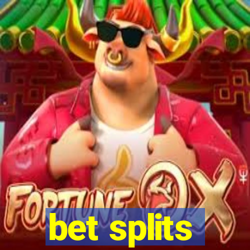 bet splits