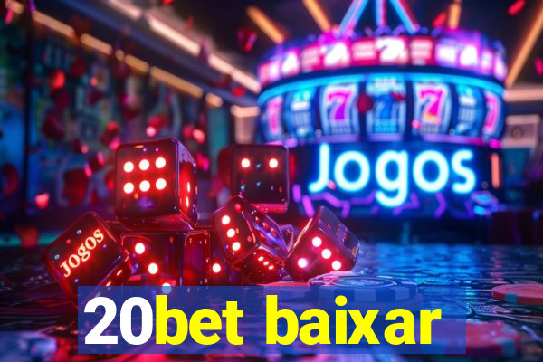 20bet baixar