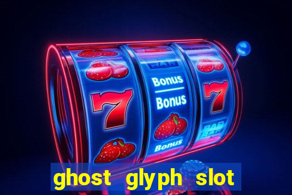 ghost glyph slot free play