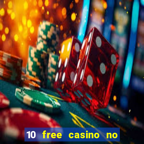 10 free casino no deposit required