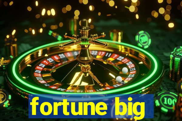 fortune big