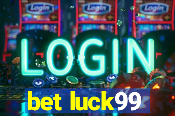 bet luck99