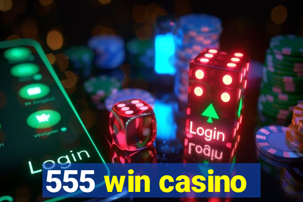 555 win casino