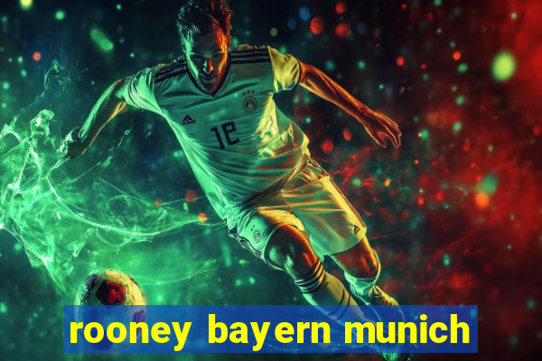 rooney bayern munich