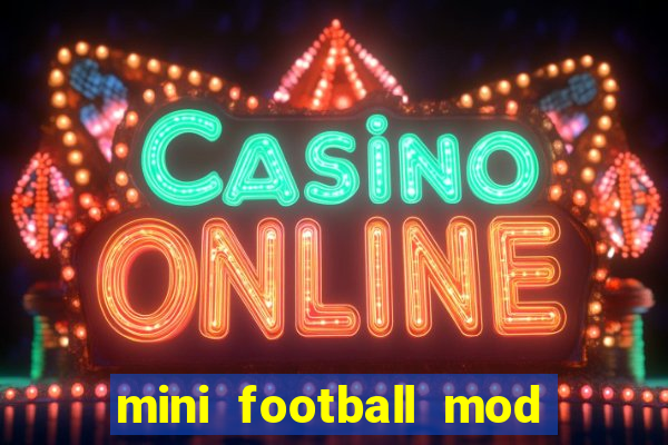 mini football mod apk (unlimited money and gems)