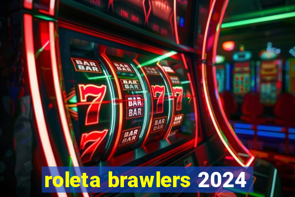 roleta brawlers 2024