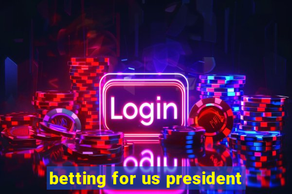 betting for us president