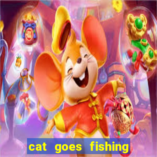 cat goes fishing free download