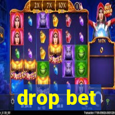 drop bet