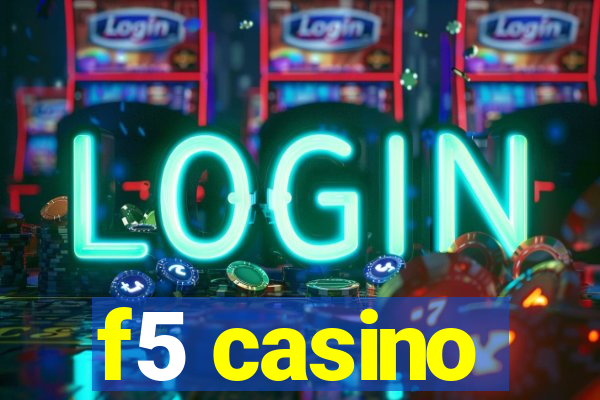 f5 casino