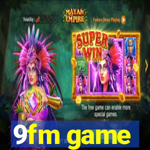 9fm game