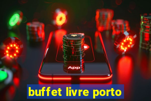 buffet livre porto