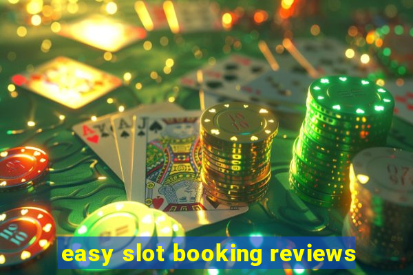 easy slot booking reviews