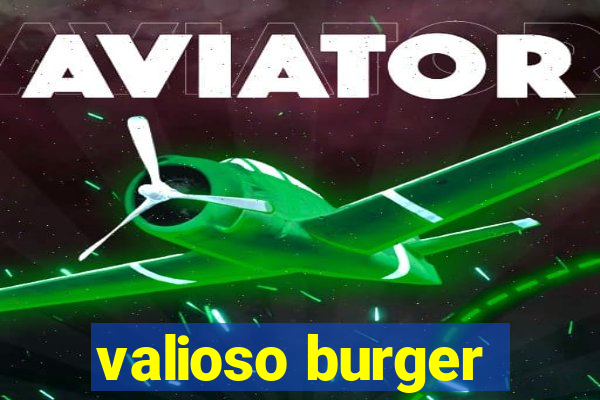 valioso burger